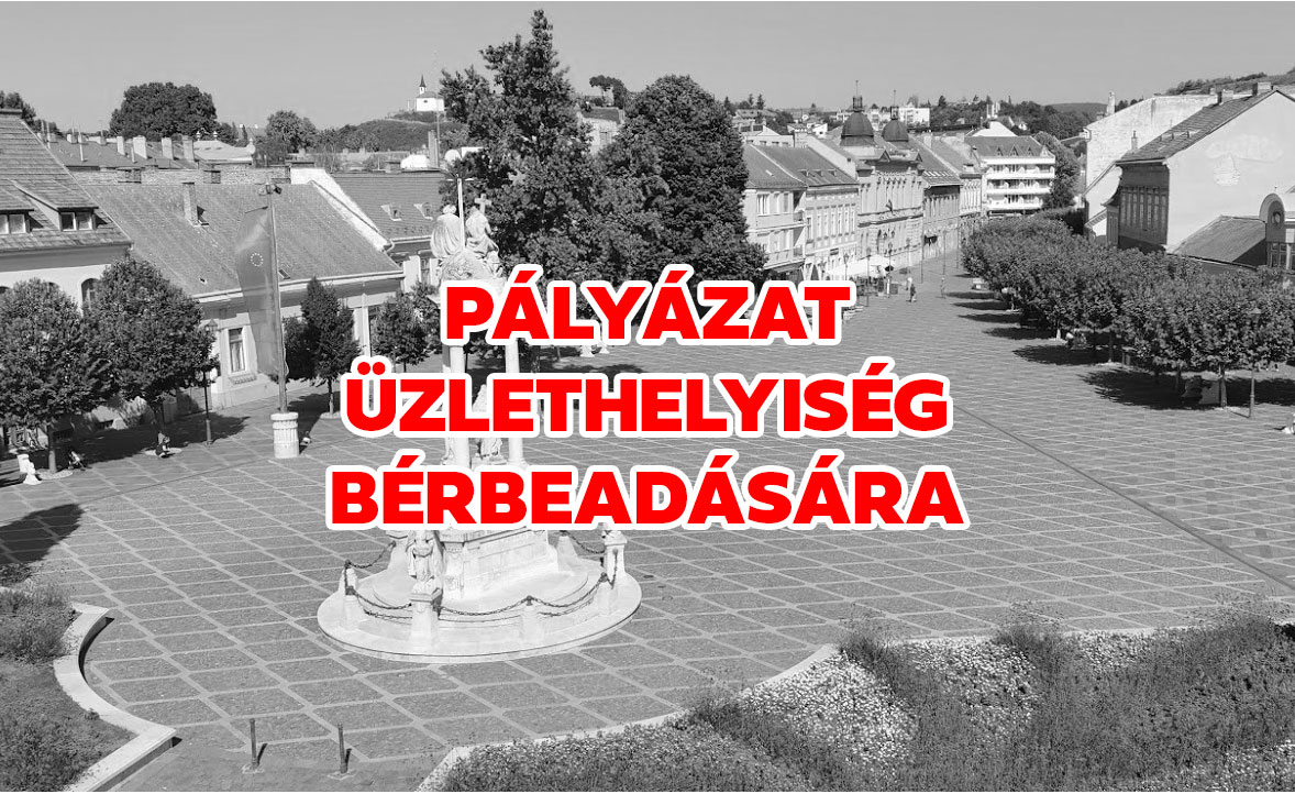 Pályázat a Széchenyi tér 24-26. szám alatti üzlethelyiség bérbeadására